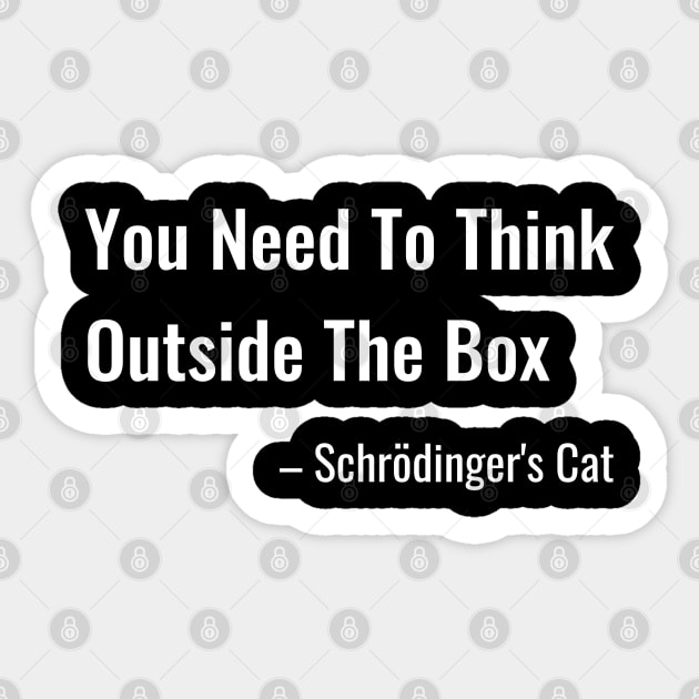 Funny Schrodinger's Cat Thinks Outside the Box Sticker by jutulen